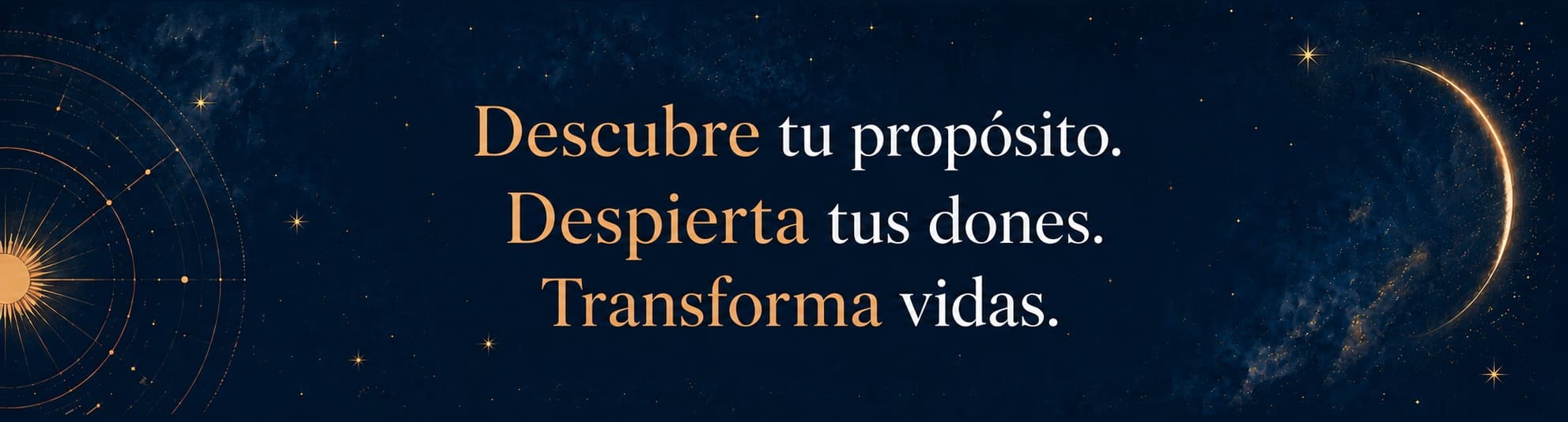 Descubre tu propósito. Despierta tus dones. Transforma vidas. Tipografía dorada sobre cielo nocturno con luna creciente.